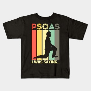 Psoas I Was Saying, Physiotherapy, Medical Staff Gift, Physical Therapist, Physical Therapy, Therapist Shirt, Yoga Shirt Kids T-Shirt